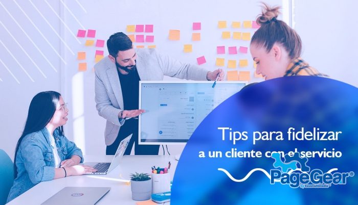 Tips para fidelizar a un cliente con el servicio